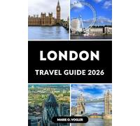 LONDON TRAVEL GUIDE 2026: Travel Smarter: Everything You Need for an Unforgettable Trip