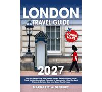 London Travel Guide: Plan the Perfect Trip With Ready Routes, Detailed Maps, Local Tips & Hidden Gems From Camden to Westminster | Find the Best Places to Eat and Stay and Avoid Tourist Traps