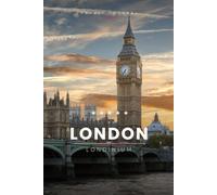 London Travel Journal: A Guided Travel Diary & Notebook to Plan, Record & Remember Your Trip to London - Maps, Local Tips & Lined Pages