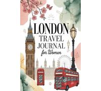 London Travel Journal for Women: Daily Planner & Memory Keeper for Your British Adventure | Guided Prompts for Tea Rooms, Neighbourhoods, Museums, Shopping & Souvenirs