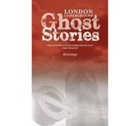 London Underground Ghost Stories: Shiver Your Way from Station to Station
