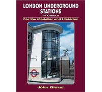 London Underground Stations in Colour for the Modeller and Historian