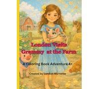 London Visits Grammy at the Farm: A Coloring Book Adventure 4+