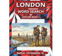 LONDON WORD SEARCH , EXPLORE BOOK 1 (EXPLORE WORD SEARCH BOOKS, 3 AMAZING DESTINATIONS TO EXPLORE)