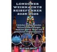 Londoner Weihnachts Reiseführer 2025-2026: Entdecken Sie die schönsten Weihnachtsbeleuchtungen, festlichen Märkte, Touren und gemütlichen Wintererlebnisse in London.