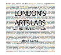 London's Arts Labs and the 60s Avant-Garde