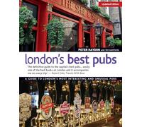 London's Best Pubs, Updated 3rd Edition: A Guide to London's Most Interesting and Unusual Pubs