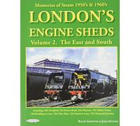 London's Engine Sheds Vol 2 : The East And South: Including 30a Stratford, 1D Devons Road, 33A Plaistow, 73C Hither Green, 73b Bricklayers Arms, 70A ... Junction. (Memories of Steam 1950's & 1960's)