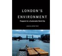 London's Environment: Prospects For A Sustainable World City