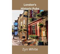 LONDON'S HISTORIC PUBS: Detailed Itineraries for Exploring London’s Oldest Taverns