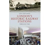 London's Historic Railway Stations Through Time