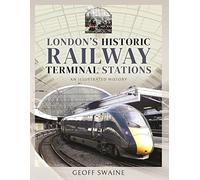 London's Historic Railway Terminal Stations: An Illustrated History
