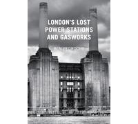 London's Lost Power Stations and Gasworks