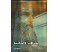 London's Lost Rivers: A Walker's Guide: Volume 2 (Strange Attractor Press)