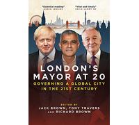London's Mayor at 20: Governing a Global City in the 21st Century