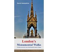 London's Monumental Walks: 16 Walks Taking in the City's Best Monuments, Statues & Memorials (London Walks)