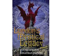 London's Mystical Legacy: Alternative biography of London