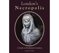 London's Necropolis: A Guide to Brookwood Cemetery (New Edition)
