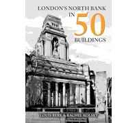 London's North Bank in 50 Buildings