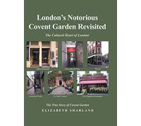London's Notorious Covent Garden Revisited: The Cultural Heart of London