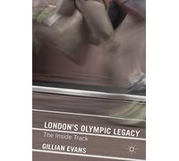 London's Olympic Legacy: The Inside Track