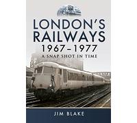 Londons Railways 1967 - 1977
