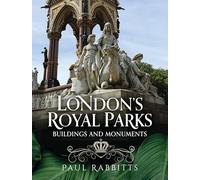 London's Royal Parks: Buildings and Monuments