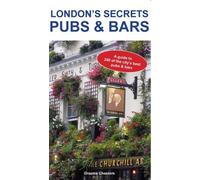 London's Secrets: Pubs & Bars: A Guide to 240 of the City's Best Pubs & Bars by Graeme Chesters ( 2013 ) Paperback