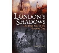 London's Shadows: The Dark Side of the Victorian City