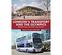 London's Transport and the Olympics: Preparation, Delivery and Legacy