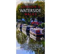 London's Waterside Walks: 21 Walks Along the City's Most Beautiful Rivers and Canals (London Walks): 21 Walks Along the City's Most Interesting Rivers, Canals & Docks