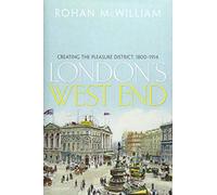 London's West End : Creating the Pleasure District, 1800-1914