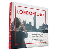 Londontown: A Photographic Tour of the City's Delights