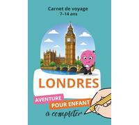 Londres, Carnet de voyage 7-14 ans: Aventure pour enfant à compléter