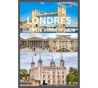 LONDRES GUIA DE VIAGEM 2026: Explore e experimente o melhor de Londres