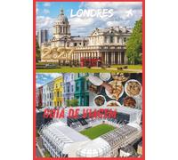 LONDRES GUIA DE VIAGEM 2027: Explore a capital real, tesouros escondidos, cultura, gastronomia e experiências inesquecíveis.