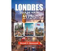 LONDRES GUÍA DE VIAJE 2026: Atracciones, itinerario, consejos de viaje y planificación de vacaciones