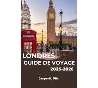 LONDRES GUIDE DE VOYAGE 2025-2026: Découvrez comment explorer les quartiers, les cafés, les musées et les parcs de la ville en toute simplicité et avec un aperçu local
