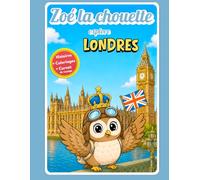 Londres - Histoires, coloriages et carnet de voyage pour enfants dès 4 ans: Découvre des lieux emblématiques avec Zoé, la chouette globe-trotteuse (Zoé la Chouette Voyageuse)