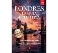 LONDRES LA GUÍA DEFINITIVA: Todo lo que nunca te contarán: Secretos, Lugares Ocultos y Estrategias para vivir Londres como un Londinense más. Tanto si eres principiante como veterano. +eBook INCLUIDO