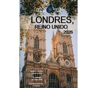 LONDRES, REINO UNIDO GUÍA DE VIAJE 2026: Consejos esenciales, información local, itinerarios y herramientas prácticas para una experiencia inolvidable en Londres.