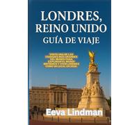 LONDRES REINO UNIDO GUIA DE VIAJE: Visita una de las ciudades mas grandes del mundo para explorar el Museo Britanico y vivir Londres como un local en 2026