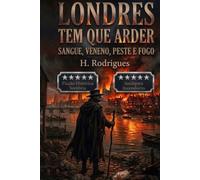 LONDRES TEM QUE ARDER: Sangue, veneno, peste e fogo.