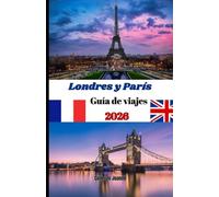 Londres y París Guía de viajes 2026: Explora lugares emblemáticos, joyas ocultas, sabores locales e itinerarios inteligentes para la aventura europea perfecta.