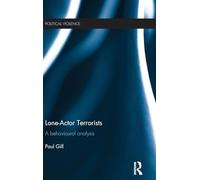 Lone-Actor Terrorists: A behavioural analysis (Political Violence)
