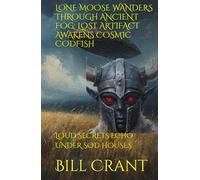 LONE MOOSE WANDERS THROUGH ANCIENT FOG: LOST ARTIFACT AWAKENS COSMIC CODFISH: LOUD SECRETS ECHO UNDER SOD HOUSES (science fiction comedy)