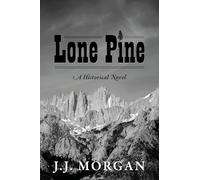 Lone Pine: A Historical Novel