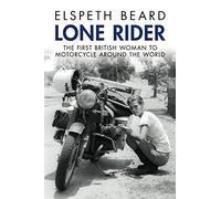 Lone Rider: The First British Woman to Motorcycle Around the World