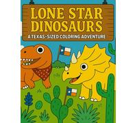 Lone Star Dinosaurs: A Texas-Sized Coloring Adventure
