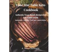 Lone Star Keto Cookbook: Authentic Texas Ranch Recipes for Low Carb Living